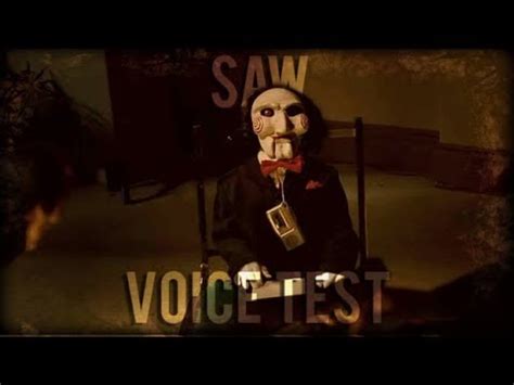 Saw voice. SAW Written by James Wan & Leigh Whannell Darkness. The soft sound of moving ... He cries out, his voice frantic, frightened, and a bit hysterical. ADAM Help! Someone help me! (He stops when he hears a loud dragging sound somewhere in the room. He looks out into the darkness and calls ... 