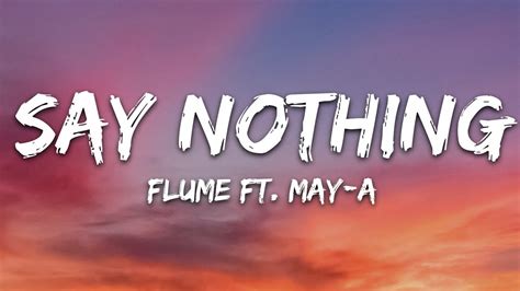 Say Nothing (feat. MAY-A) - song and lyrics by Flume, MAY-A