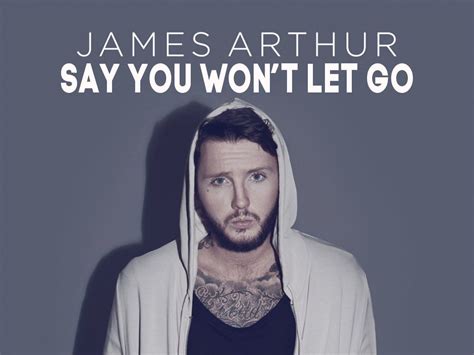 Say You Wont Let Go by James Arthur. Key:GG| Capo:0fr| Left-Handed. IntroGDEmCVerse 1G I met you in the dark D You lit me up Em You made me feel as though C I was enough G We danced the night away D We drank too much Em I held your hair back when C You were throwing up Pre-ChorusG Then you smiled over your shoulder D For a minute, I was stone .... 