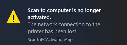 Scan to computer is no longer activated network connection has been lost.  This notifica...