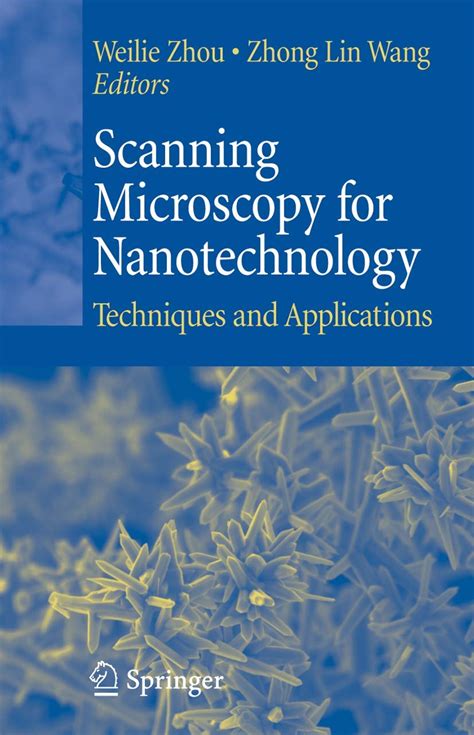 Scanning Microscopy For Nanotechnology Techniques And Applications Reprint