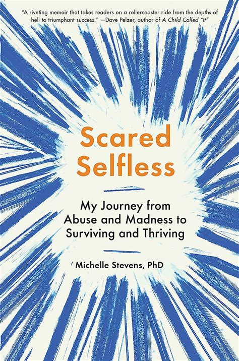 Full Download Scared Selfless My Journey From Abuse And Madness To Surviving And Thriving By Michelle   Stevens