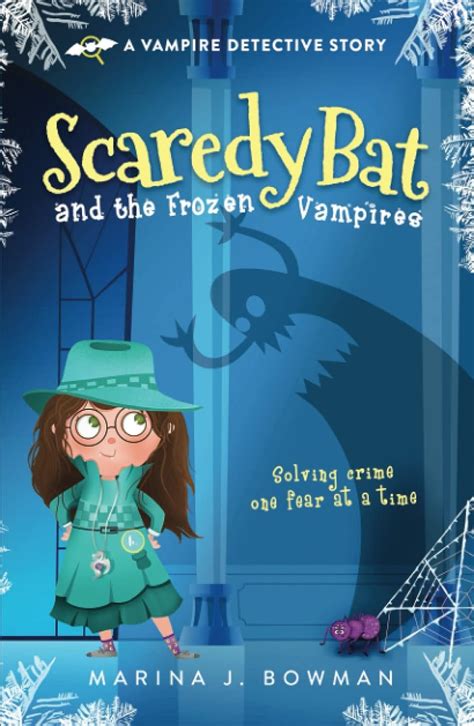 Full Download Scaredy Bat And The Frozen Vampires Scaredy Bat A Vampire Detective Series By Marina J Bowman