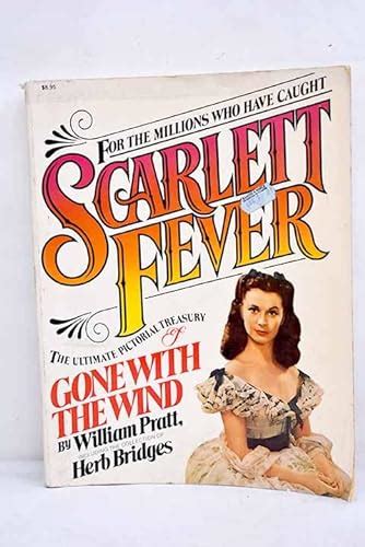 Full Download Scarlett Fever The Ultimate Pictorial Treasury Of Gone With The Wind  Featuring The Collection Of Herb Bridges By William Pratt
