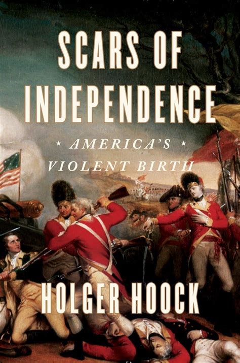 Scars of Independence: America's Violent Birth by Holger ...