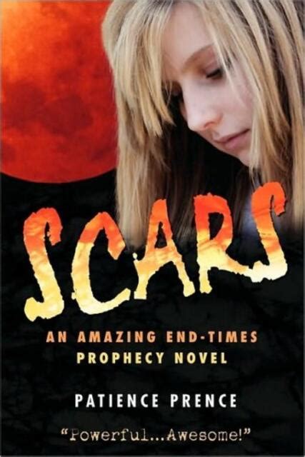 Read Scars An Amazing Endtimes Prophecy Novel By Patience Prence