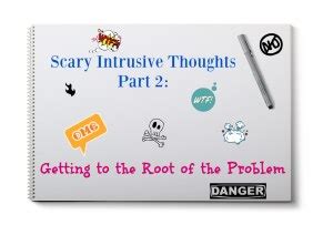 Scary Intrusive Thoughts - Getting to the Root of the Problem