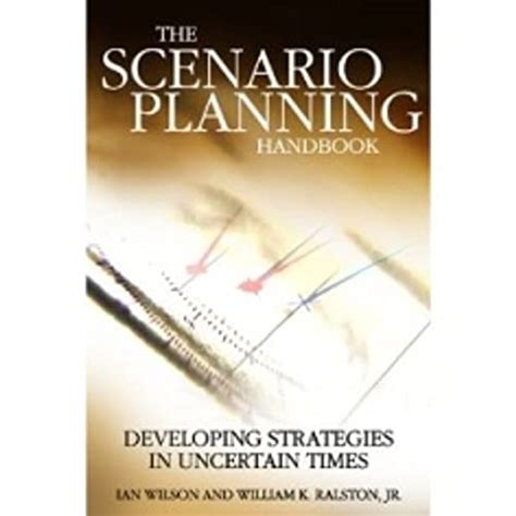 Scenario planning handbook developing strategies in uncertain times. - Gace study guide for elementary eduction.