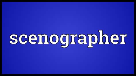 Scenographer meaning. Things To Know About Scenographer meaning. 