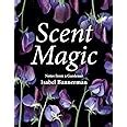 Download Scent Magic Notes From A Gardener By Isabel Bannerman