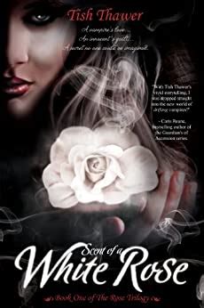 Read Scent Of A White Rose The Rose Trilogy 1 By Tish Thawer