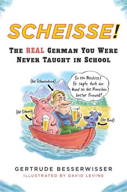 Read Scheisse The Real German You Were Never Taught In School By Gertrude Besserwisser