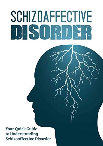 Full Download Schizoaffective Disorder Your Quick Guide To Understanding Schizoaffective Disorder Psychotic Disorders By Elena Patrick