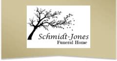 The Schmidt-Jones Funeral Home is family owned and operated. We pledge to show care and compassion as we seek to serve you at a very difficult time in your life. We hope this website will become a resource for local funeral information. Please visit the pages for obituaries, tribute videos, preplanning information, and sending messages to the ... 