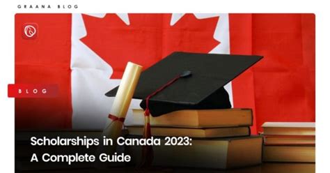 Scholarships in Canada 2024: A Complete Guide Graana.com