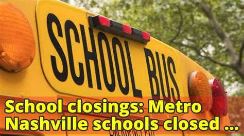 School closings nashville. Metro Nashville Public Schools: Closed Wednesday Robertson County Schools: Closed Wednesday Stewart County Schools: Closed Wednesday Sumner County: Closed Wednesday Tennessee State... 