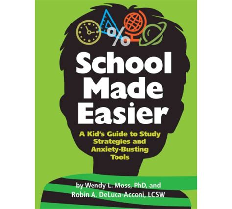 School made easier a kid s guide to study strategies and anxiety busting tools. - Handbook of adolescent development 1st edition.