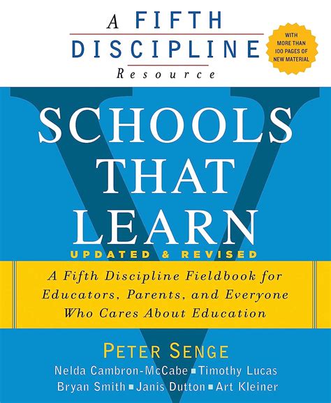 Read Online Schools That Learn Updated And Revised A Fifth Discipline Fieldbook For Educators Parents And Everyone Who Cares About Education By Peter M Senge