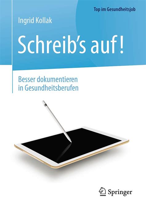 Schreib's auf!   besser dokumentieren in gesundheitsberufen. - Study guide for kinn s the administrative medical assistant an applied learning approach 8e.