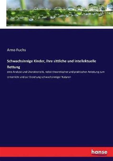 Schwachsinnige kinder, ihre sittliche und intellektuelle rettung. - Sabiston textbook of surgery 18th edition.