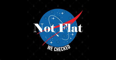 Science "Not flat, we checked" -- NASA - Facebook