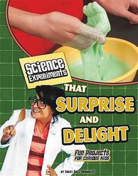 Science Experiments That Surprise And Delight