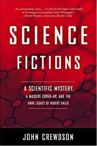 Read Science Fictions A Scientific Mystery A Massive Coverup And The Dark Legacy Of Robert Gallo By John Crewdson
