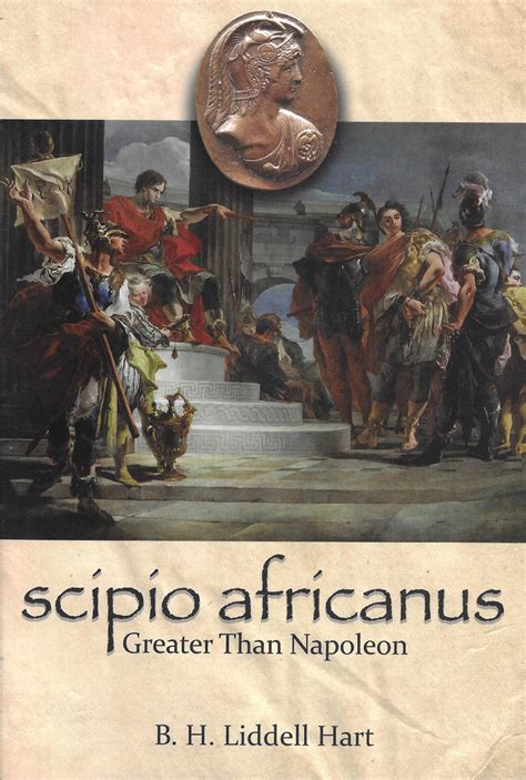 Read Scipio Africanus Greater Than Napoleon By Bh Liddell Hart