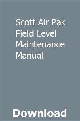 Scott air pak field level maintenance manual. - Troy bilt tbc 146 ec reparaturanleitung.