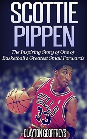 Download Scottie Pippen The Inspiring Story Of One Of Basketballs Greatest Small Forwards Basketball Biography Books By Clayton Geoffreys