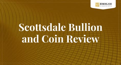 Scottsdale Bullion and Coin Review - BMOGAM Viewpoints