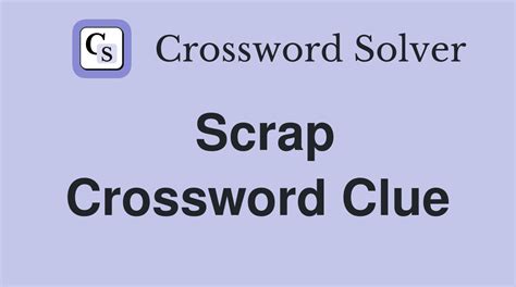 Scrap crossword clue. Things To Know About Scrap crossword clue. 