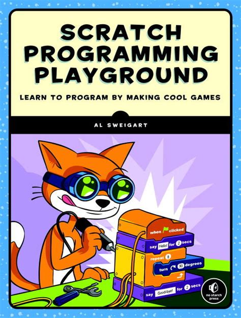 Read Online Scratch Programming Playground Learn To Program By Making Cool Games By Al Sweigart