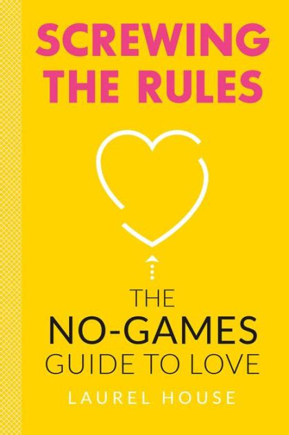 Screwing the rules the no games guide to love. - Transforme em positivas as energias negativas.