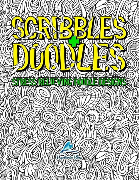 Read Scribbles  Doodles Stress Relieving Doodle Designs An Adult Coloring Book With 30 Antistress Colouring Pages For Adults  Teens For Mindfulness  Relaxation By Papeterie Bleu