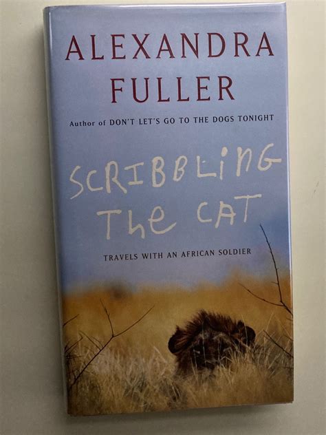 Scribbling the Cat by Alexandra Fuller - Goodreads