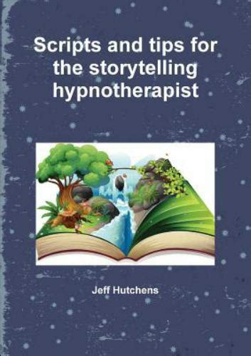 Scripts And Tips For The Storytelling Hypnotherapist