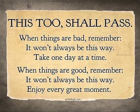 Scripture this too shall pass. Aug 19, 2023 · While the maxim, "and this too shall pass" has its basis in biblical teaching, there is no Bible verse containing the phrase word-for-word. The expression "This too shall pass away" is not from ... 
