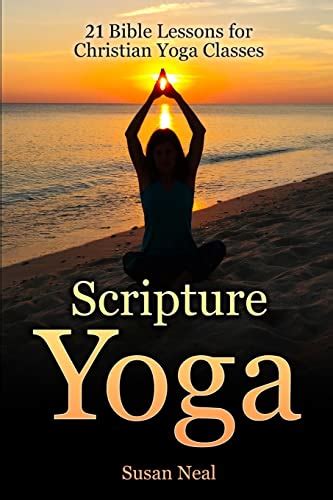 Download Scripture Yoga 21 Bible Lessons For Christian Yoga Classes By Susan U Neal