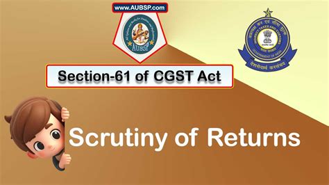 Scrutiny of returns, Section 61 of CGST Act, 2024