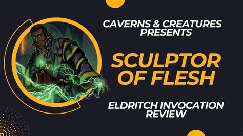 The best Invocations in 5E resolve issues with the Warlock’s other base mechanics: ... Sculptor of Flesh is a level seven Invocation that lets you cast Polymorph once per day by spending a Pact ...