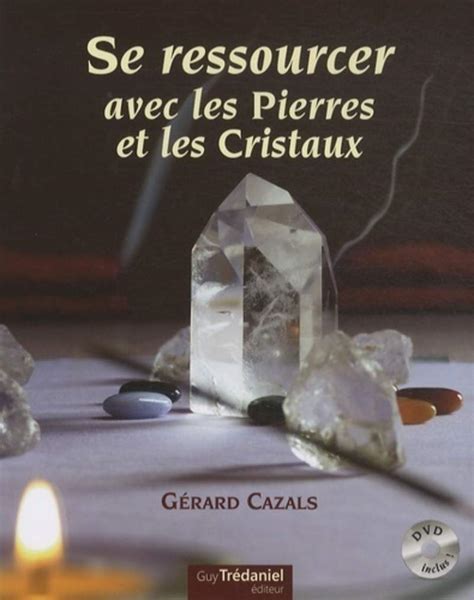 Se ressourcer avec les Pierres et les Cristaux ([DVD] inclus)