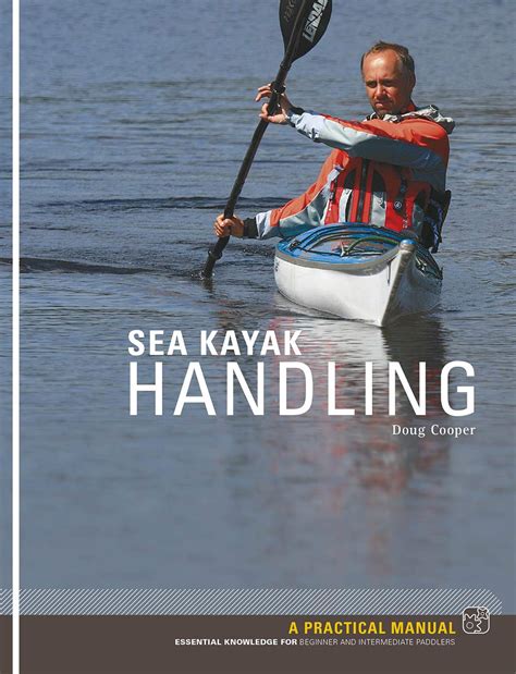 Sea kayak handling a practical manual essential knowledge for beginner and intermediate paddlers. - La guia de autoestima total para la mujer/ the woman's guide for total self-esteem.