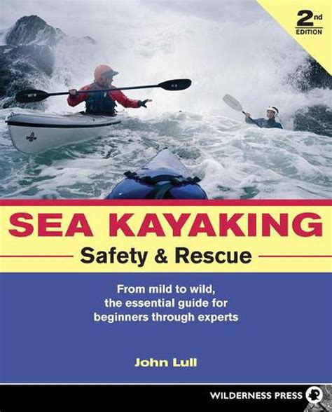 Sea kayaking safety and rescue from mild to wild the essential guide for beginners through experts. - 101 dalmatas - ahora la magia.