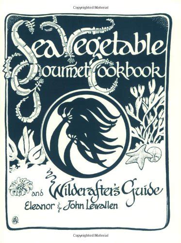 Sea vegetable gourmet cookbook and wildcrafter s guide. - Deutz 3 cylinder diesel repair manual.
