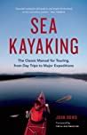 Read Sea Kayaking The Classic Manual For Day Trippers And Longdistance Paddlers By John Dowd