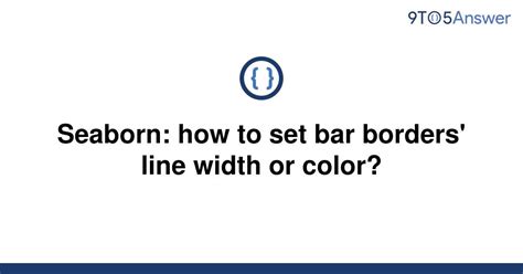 Seaborn: how to set bar borders