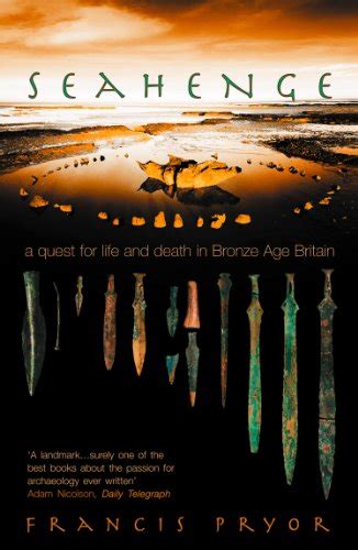 Read Seahenge A Quest For Life And Death In Bronze Age Britain By Francis Pryor