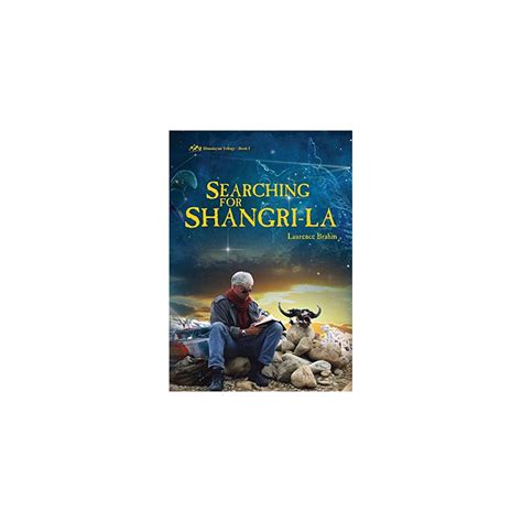 Searching for Shangri La Himalayan Trilogy Book I