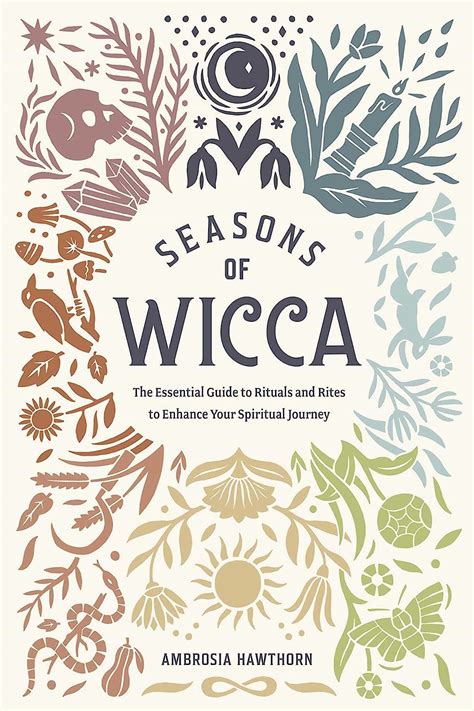 Read Online Seasons Of Wicca The Essential Guide To Rituals And Rites To Enhance Your Spiritual Journey By Ambrosia Hawthorn